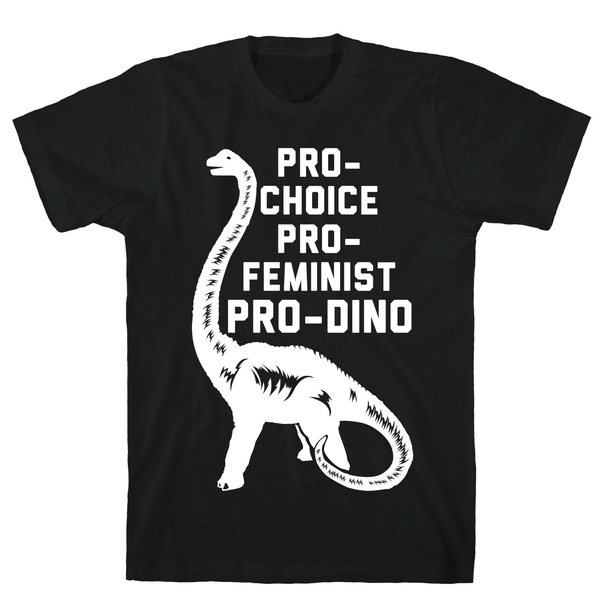 Pro-Choice Pro-Feminist Pro-Dino T-Shirt